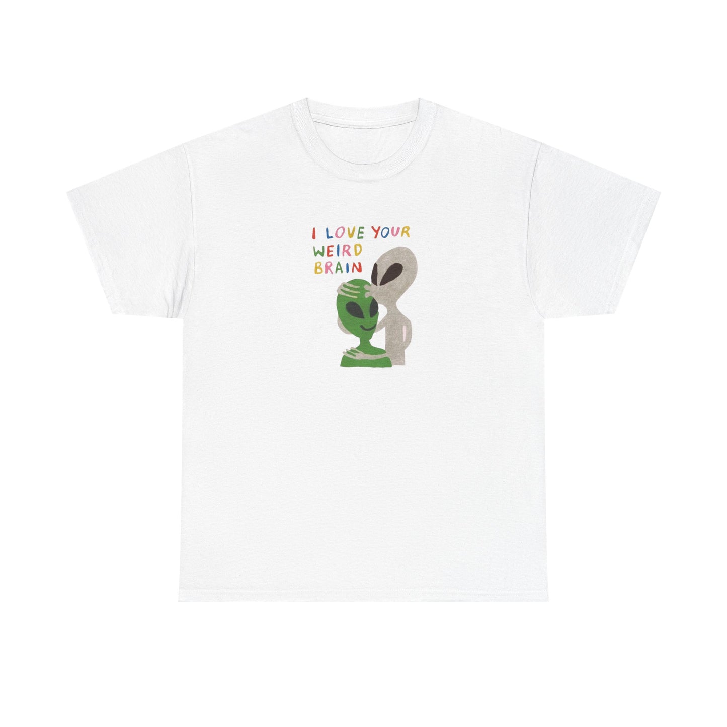 I Love Your Weird Brain, Mental Wellness T-Shirt
