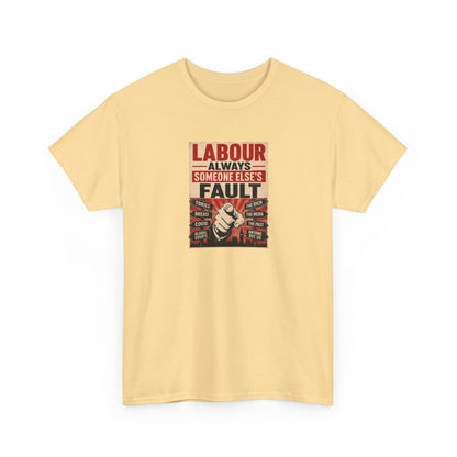 Labour: It's Always Someone Else's Fault, Politics T-Shirt