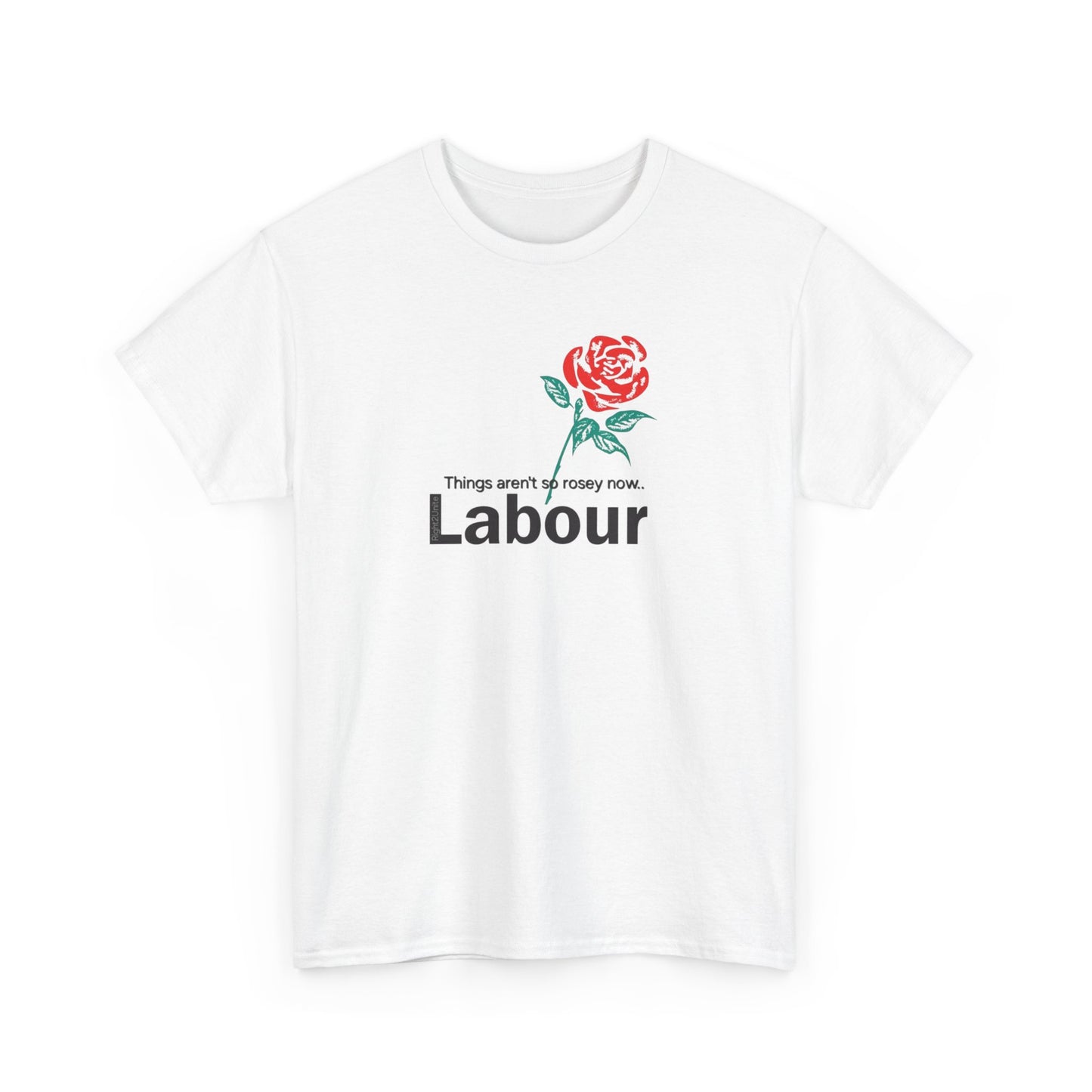 Things Aren't So Rosy Now, Labour Party T-Shirt