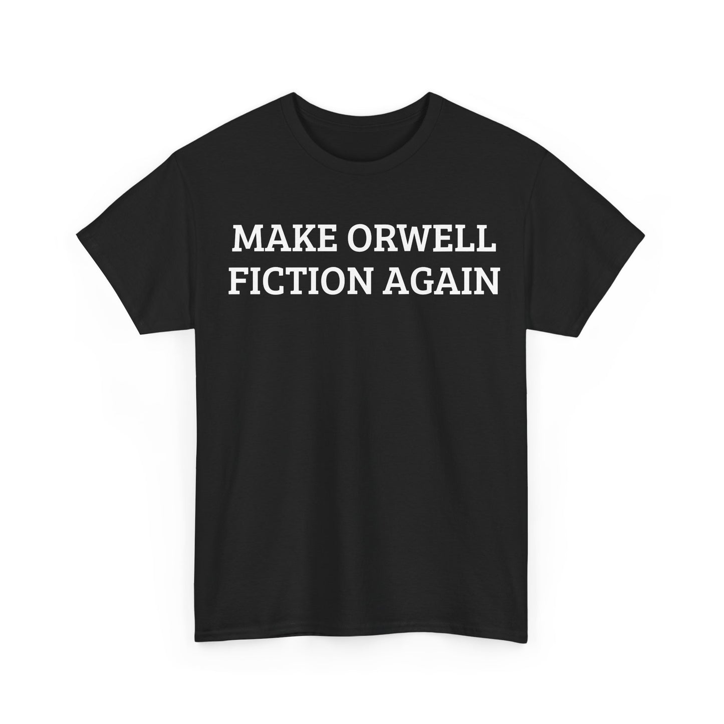 Make Orwell Fiction Again, Cotton T-Shirt