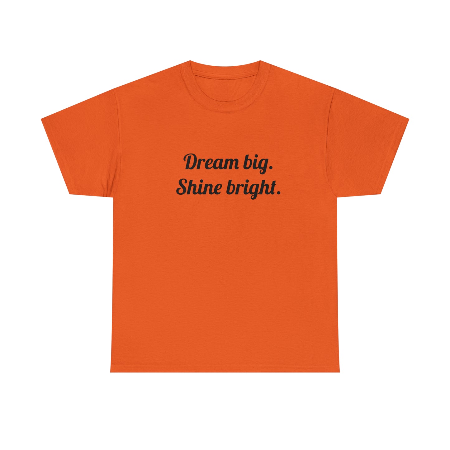 Dream Big, Shine Bright T-Shirt