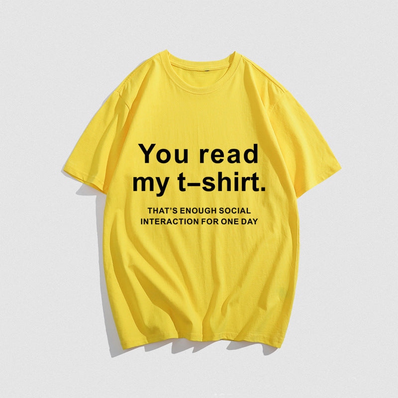 You Read My T-Shirt! That's Enough Social Interaction For One Day! T-Shirt