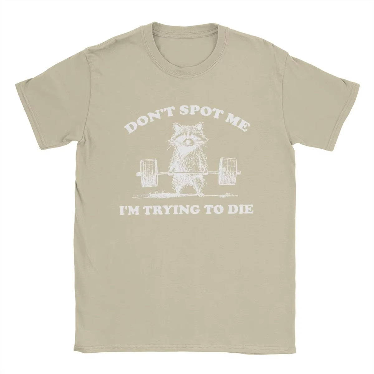 Don't Spot Me I'm Trying to Die! Funny Gym T-Shirt