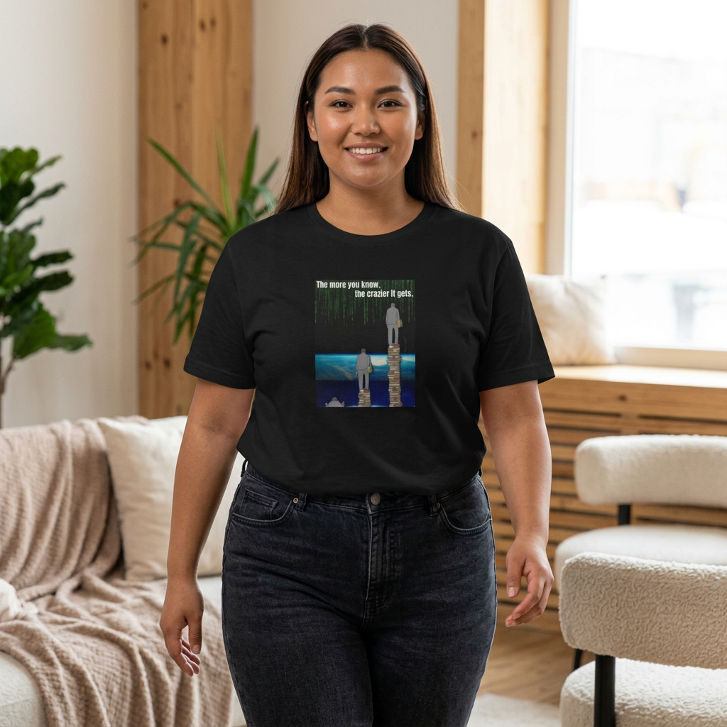 The More You Know, The Crazier It Gets, Politics T-Shirt in Black