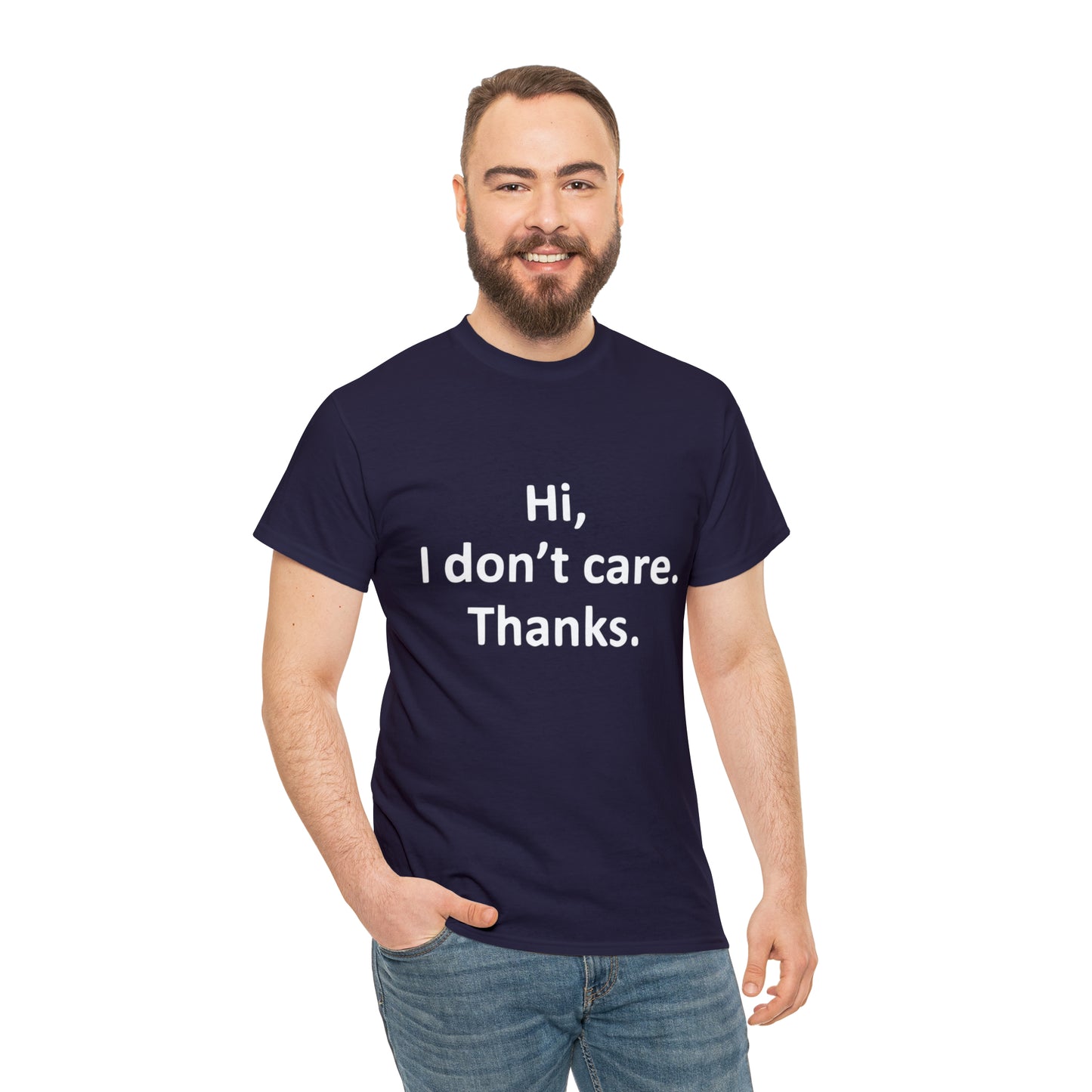 Hi, I Don't Care, Thanks! Funny T-Shirt