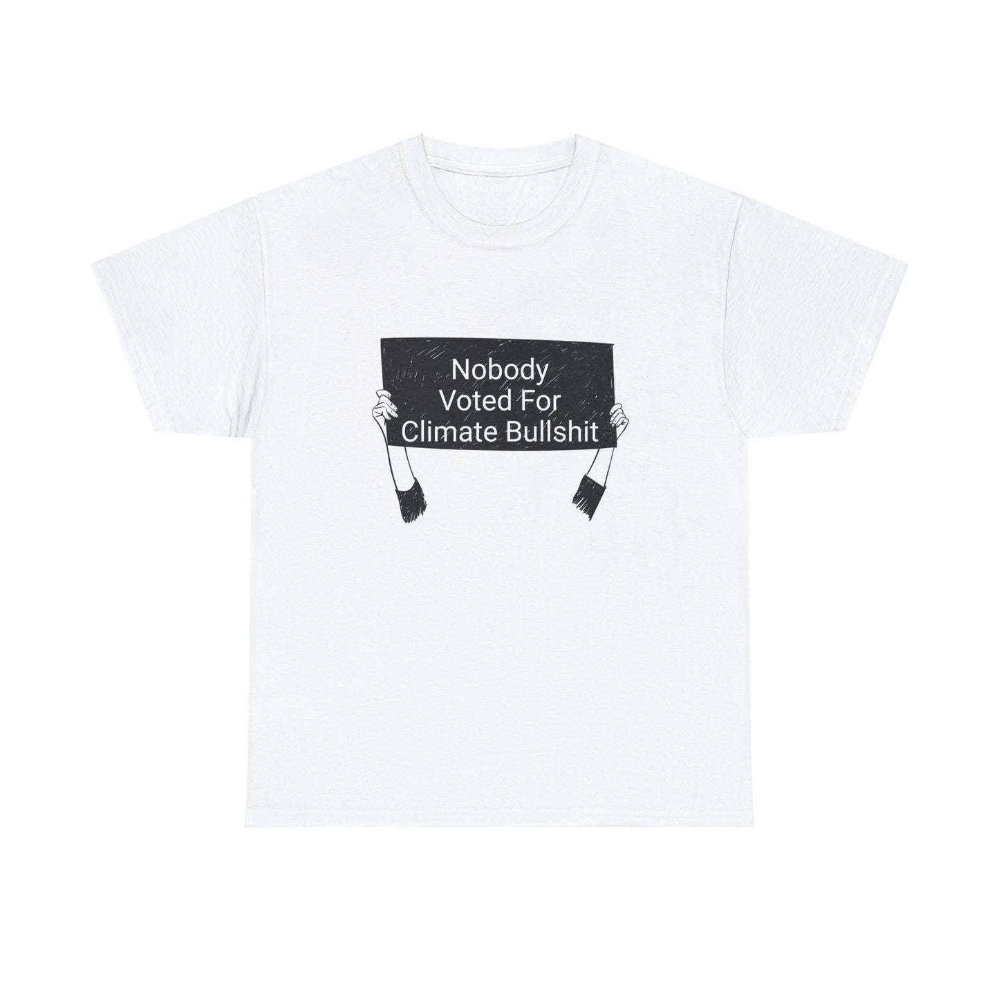 Nobody Voted for Climate Bullshit! T-Shirt