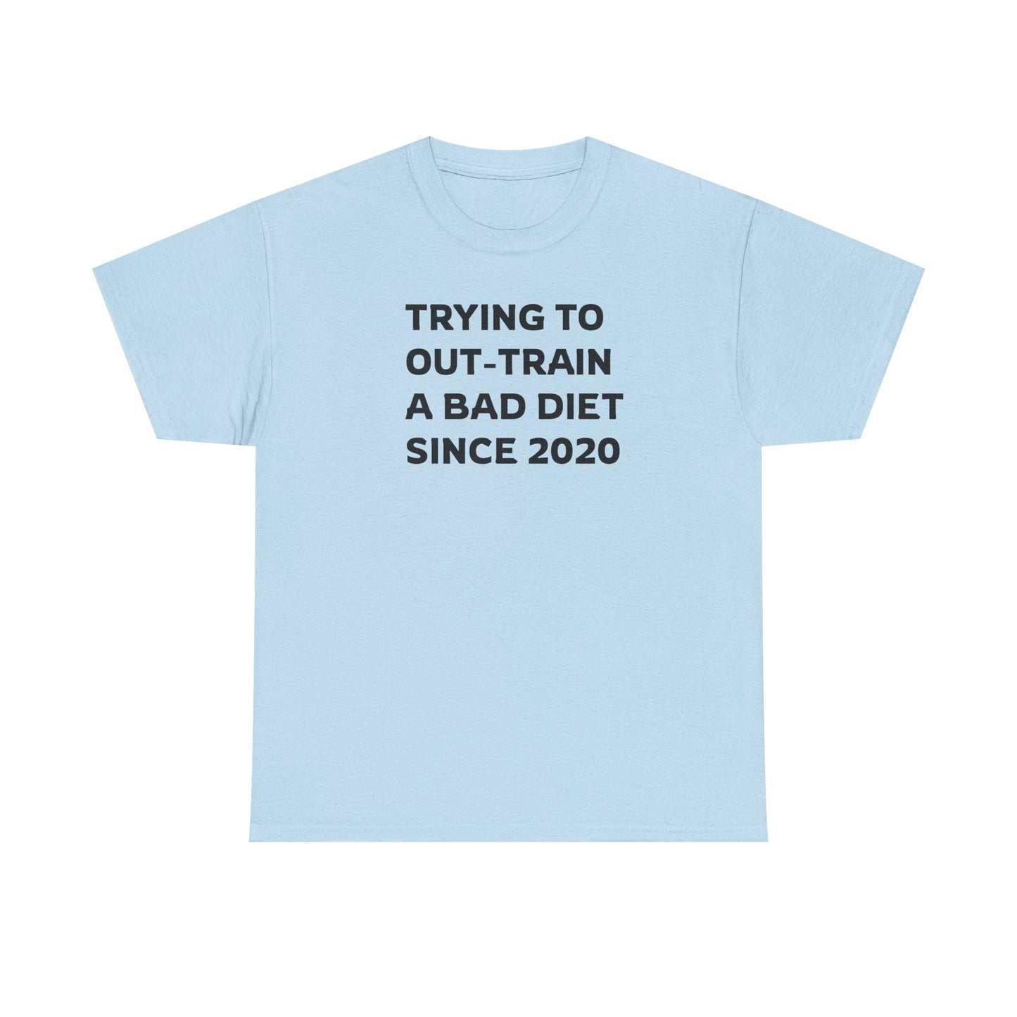 I'm Out-Training a Bad Diet, Funny Workout T-Shirt