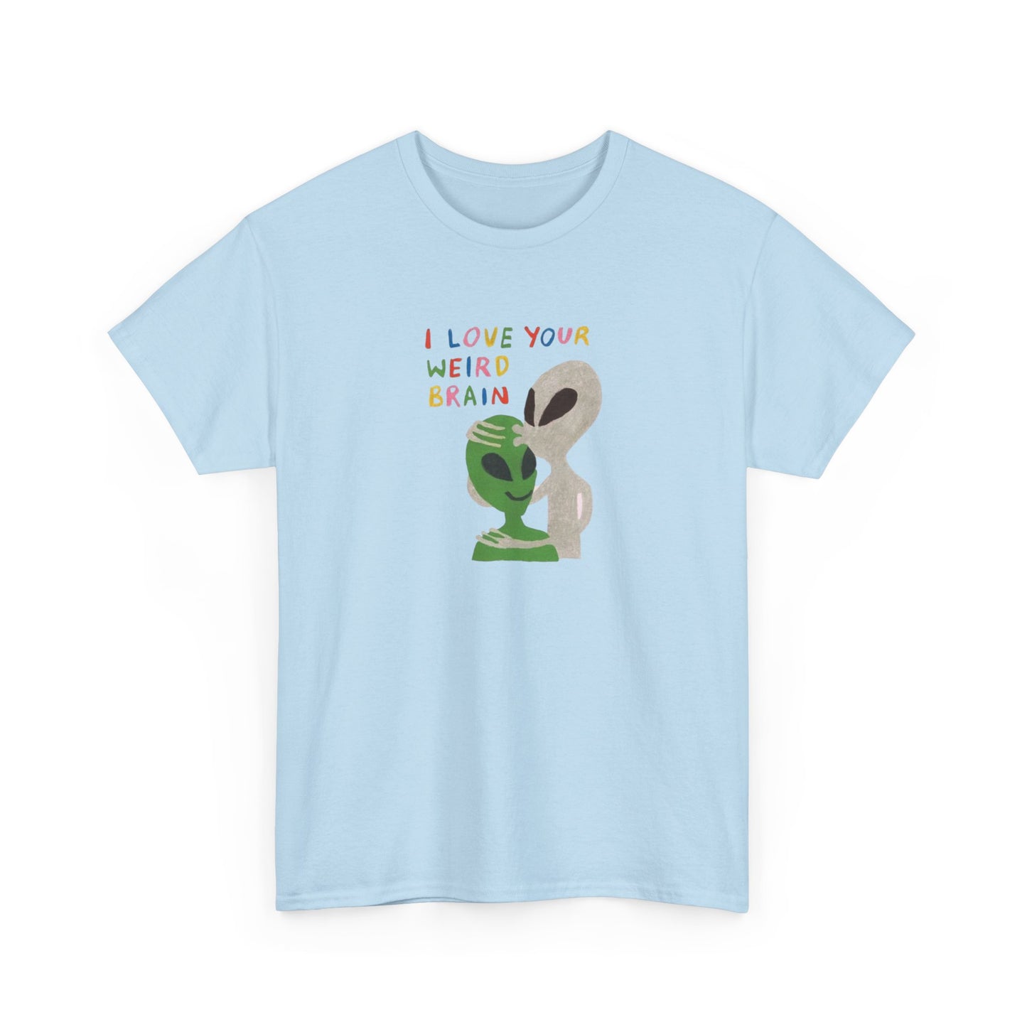 I Love Your Weird Brain, Mental Wellness T-Shirt