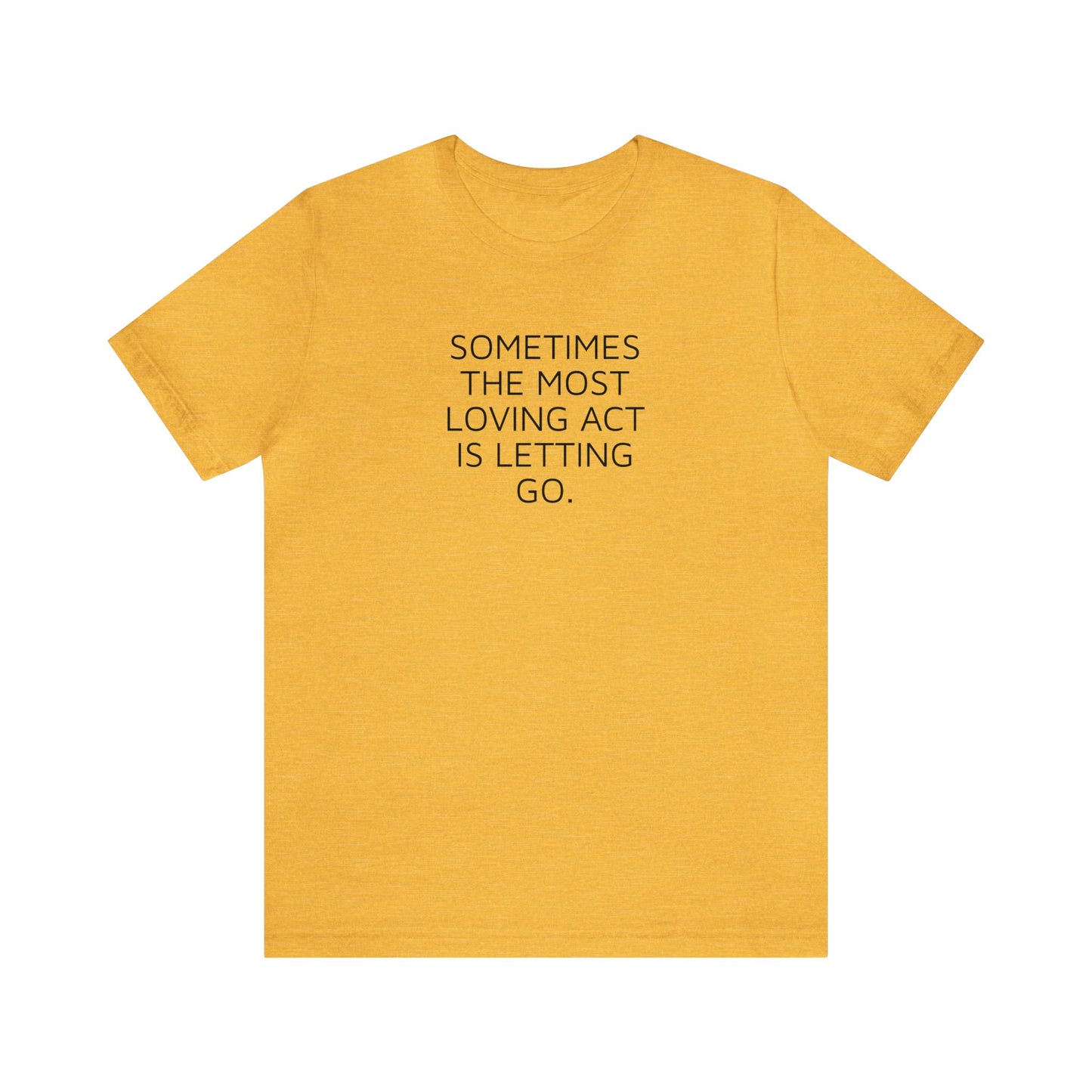 Sometimes the Most Loving Act is Letting Go, Spiritual T-Shirt