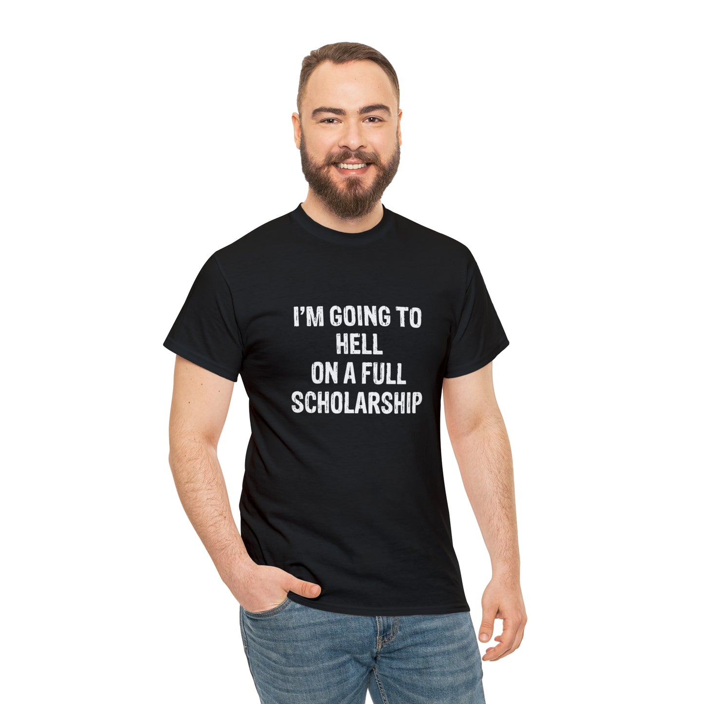 I'm Going To Hell On a Full Scholarship Funny T-Shirt