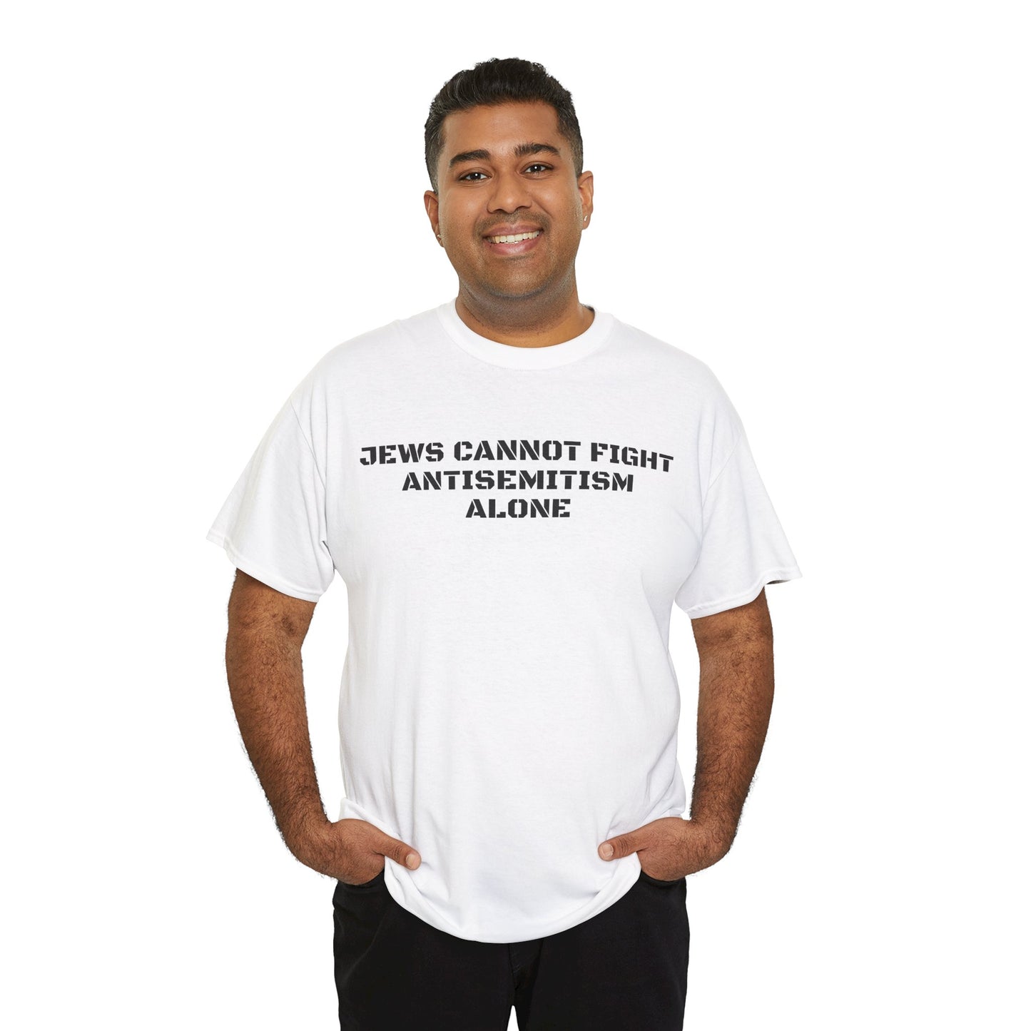Jews Cannot Fight Antisemitism Alone! T-Shirt