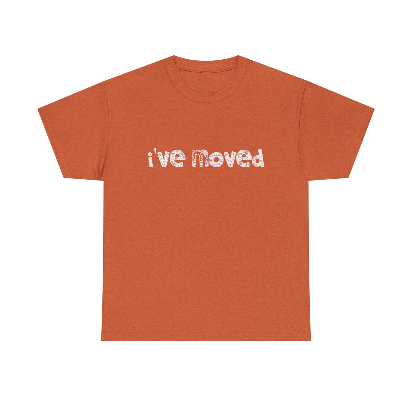 I've Moved T-Shirt