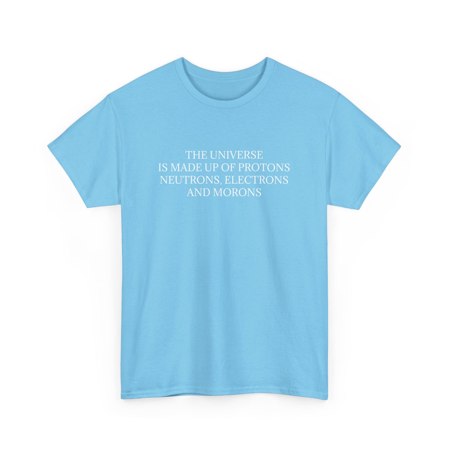 T-shirt L'univers est fait de protons, de neutrons, d'électrons et de morons