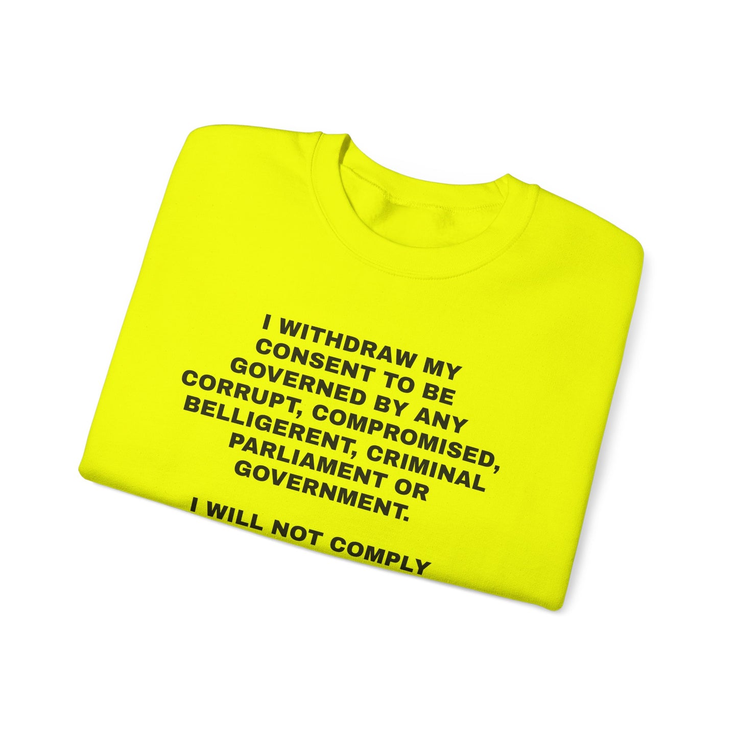 'I Withdraw My Consent To Be Governed By Any Corrupt, Compromised, Criminal Government' Heavy Blend™ Sweatshirt