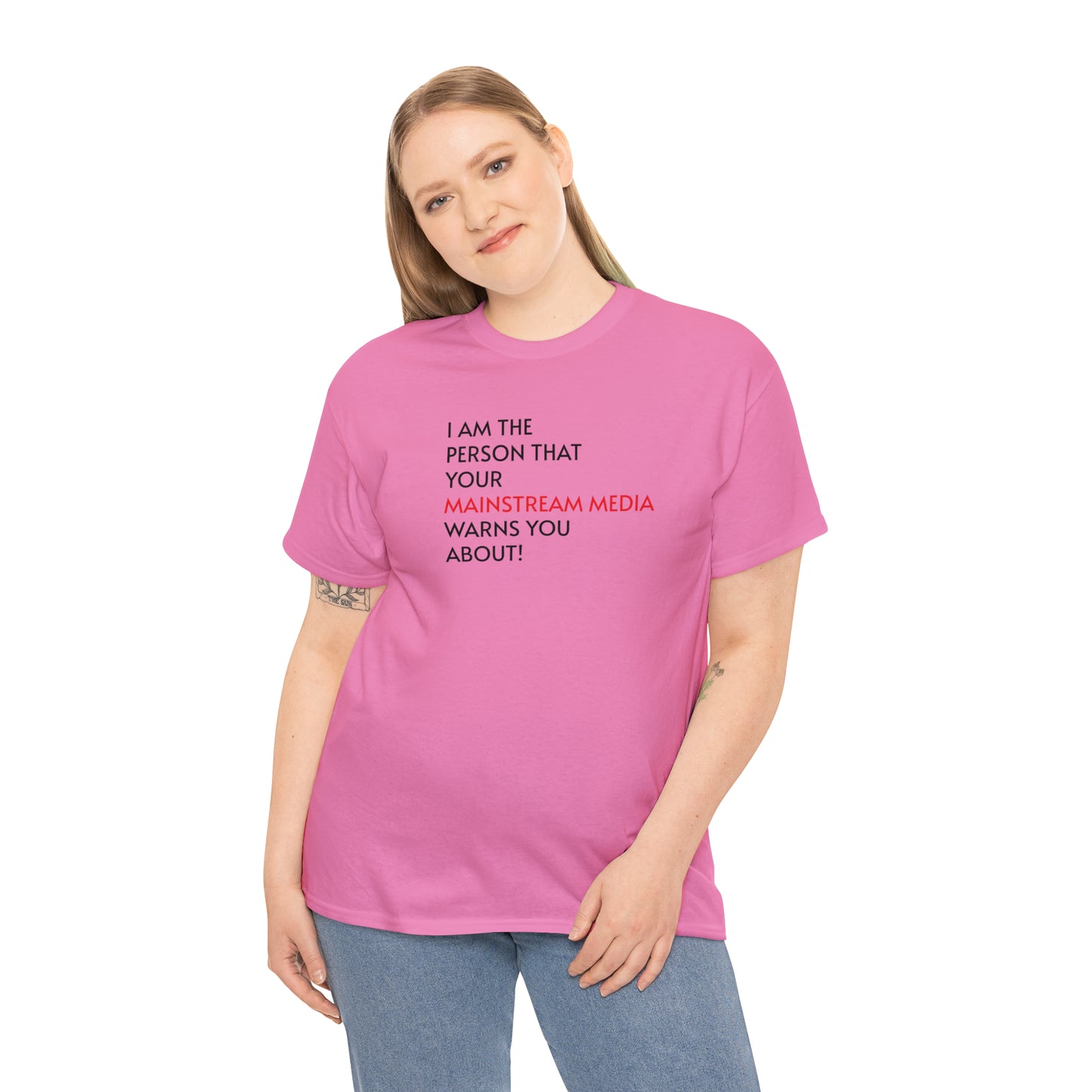 I AM THE PERSON YOUR MAINSTREAM MEDIA WARNS YOU ABOUT! T-Shirt