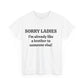 Sorry Ladies, I'm Already Like a Brother to Someone Else, Funny T-Shirt