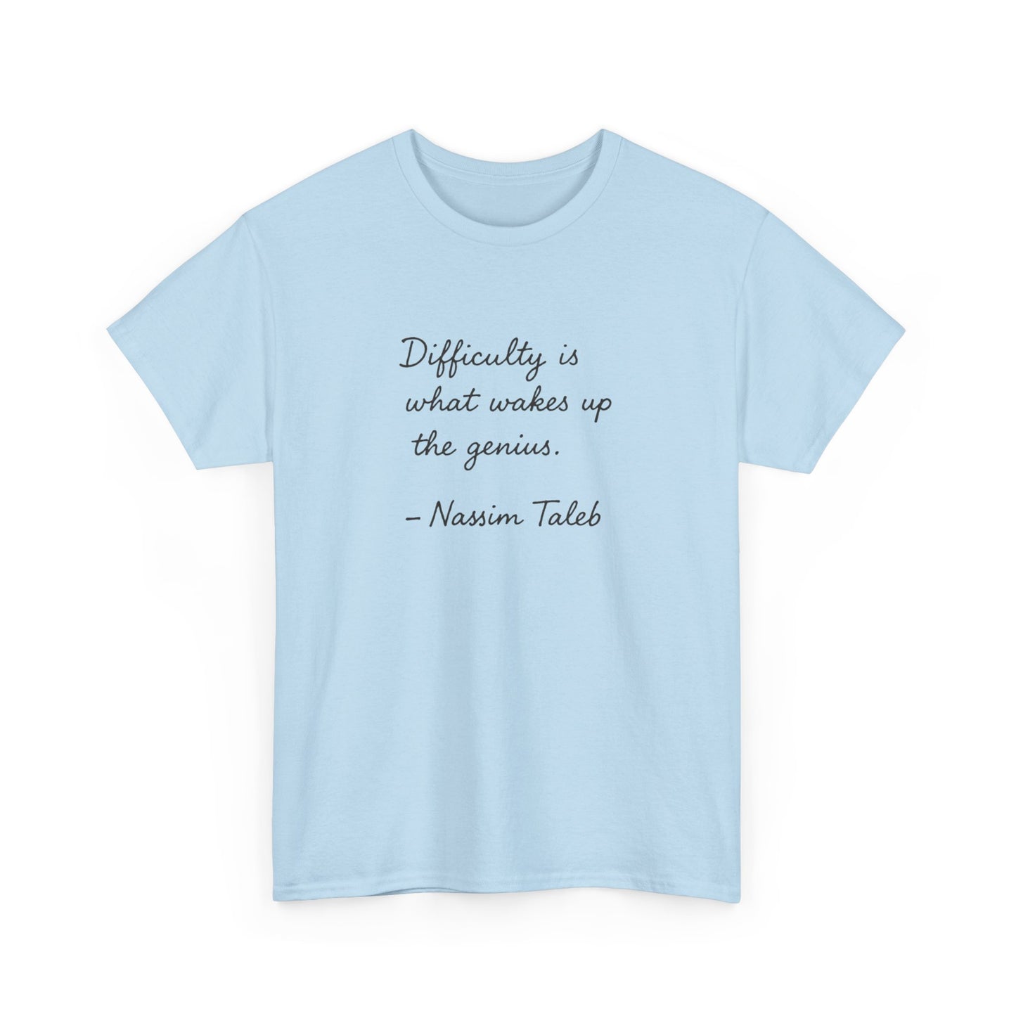 Difficulty is What Wakes Up the Genius, Nassim Taleb T-Shirt