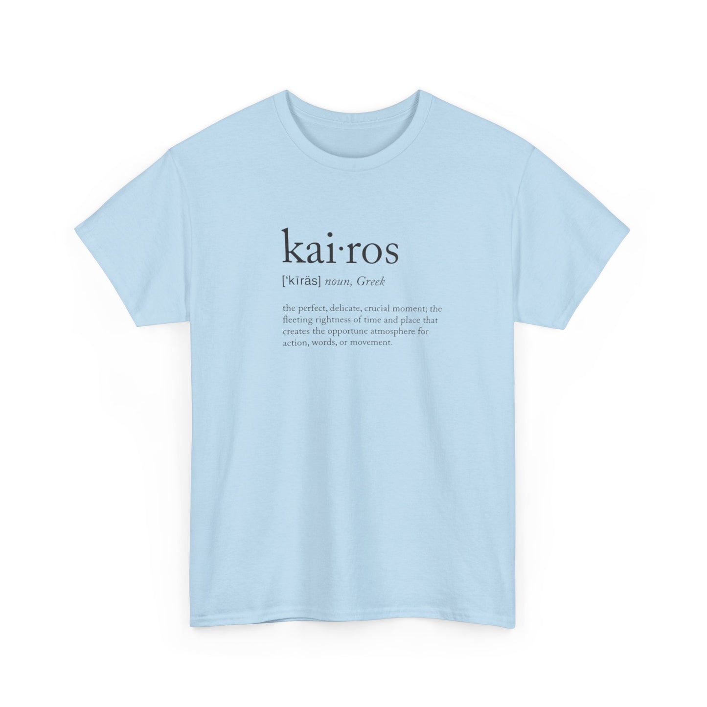 Kairos, Greek Noun, the Fleeting Crucial Delicate Moment of Perfection T-Shirt