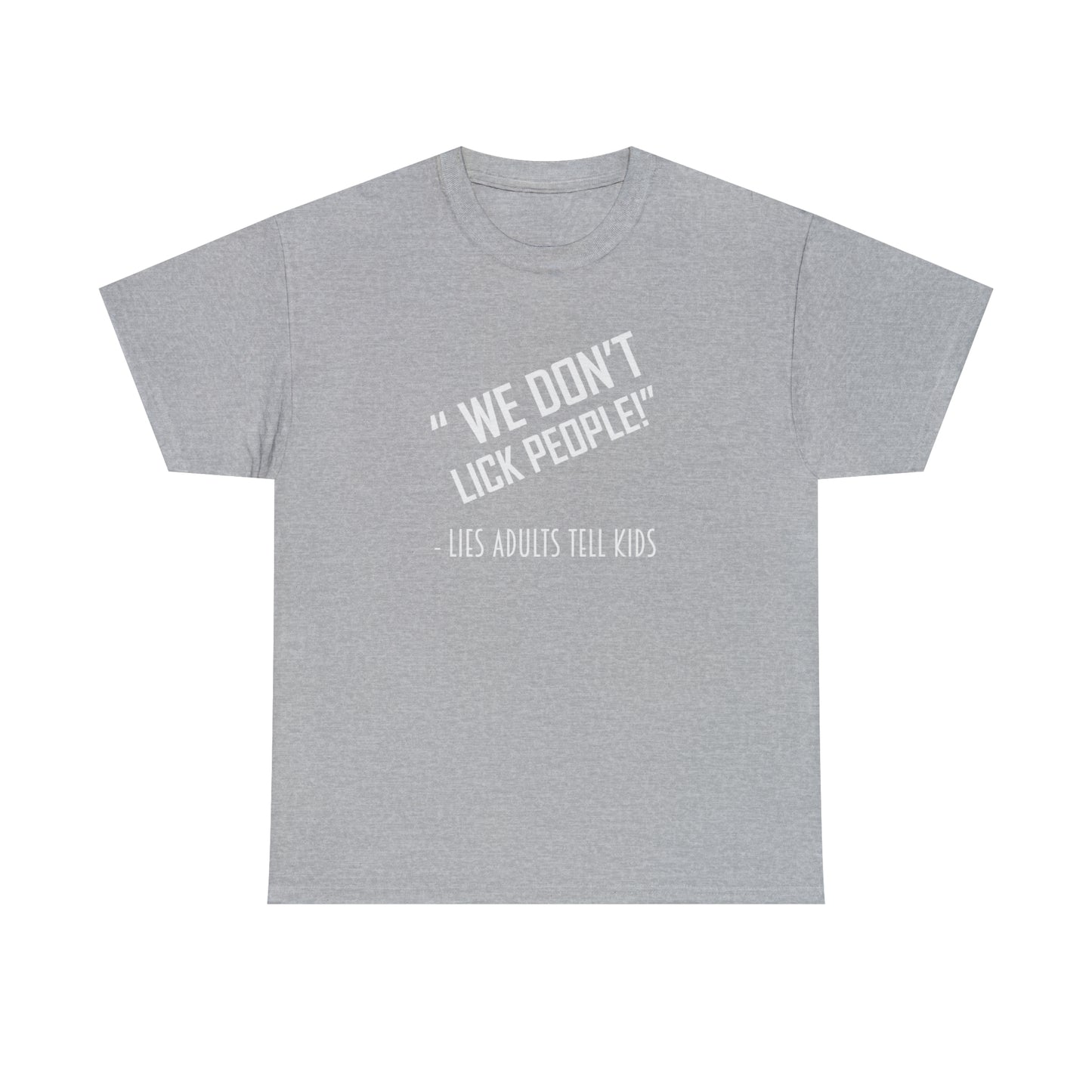 We Don't Lick People! Do We? Funny Adult T-Shirt