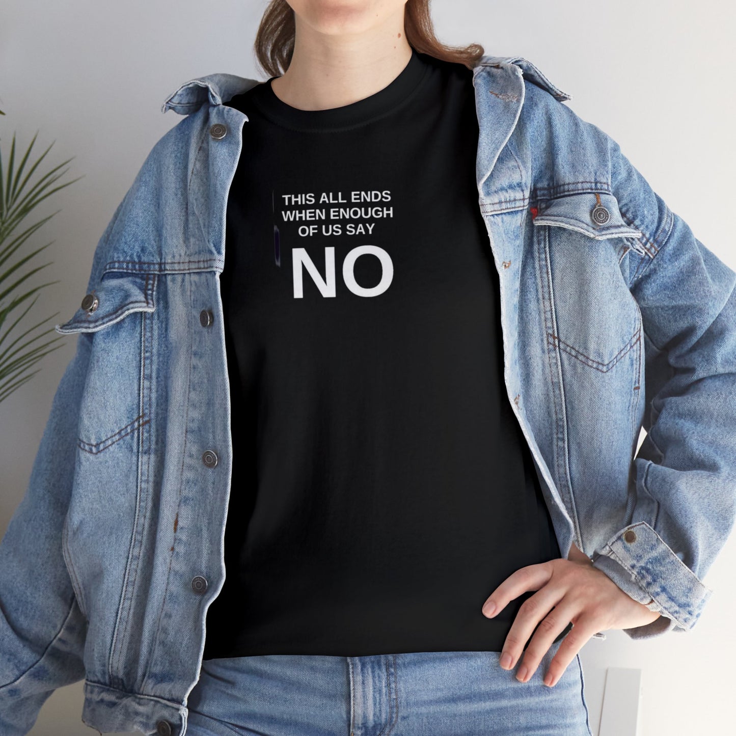 This All Ends When Enough Of Us Say No! T-Shirt