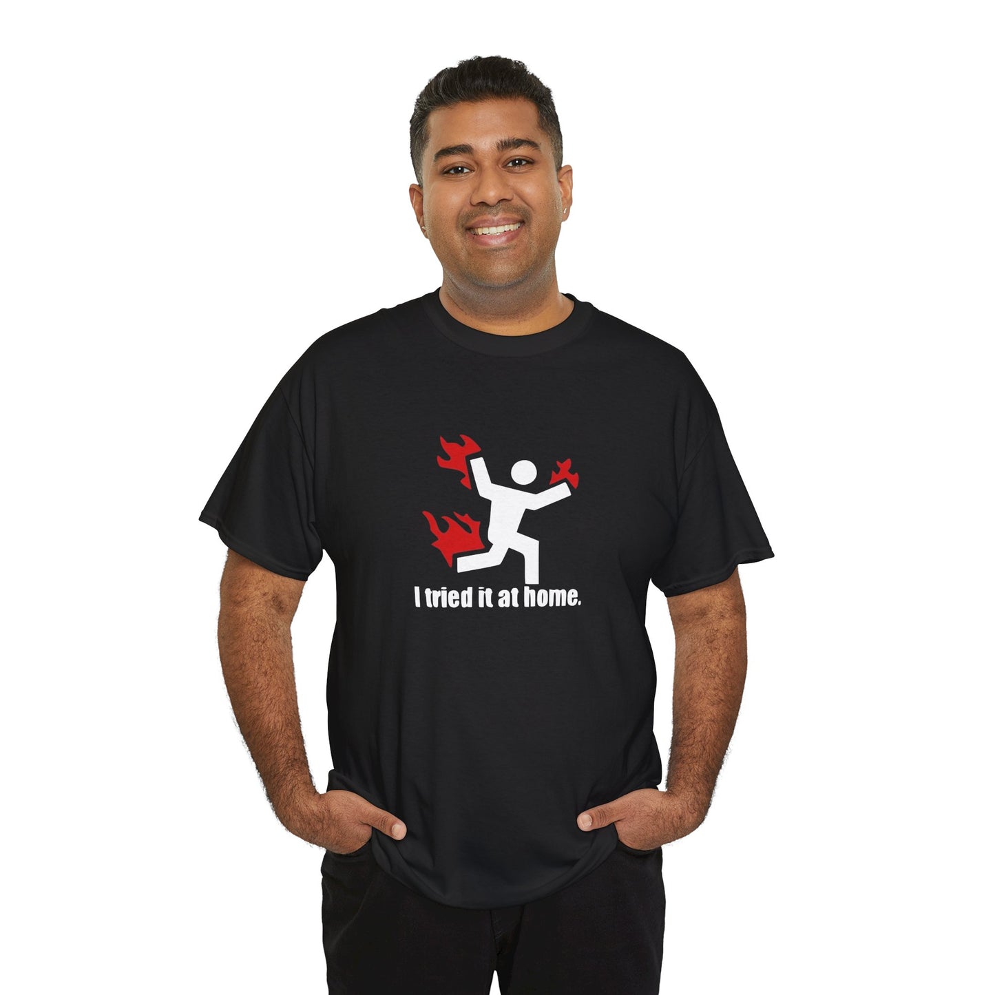 I Tried It At Home, Risk Taker Funny T-Shirt