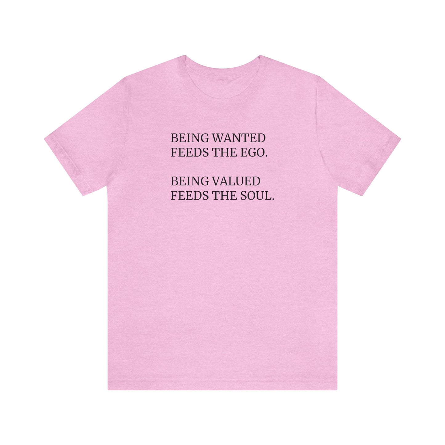 Being Valued Feeds the Soul, Soft Jersey T-Shirt