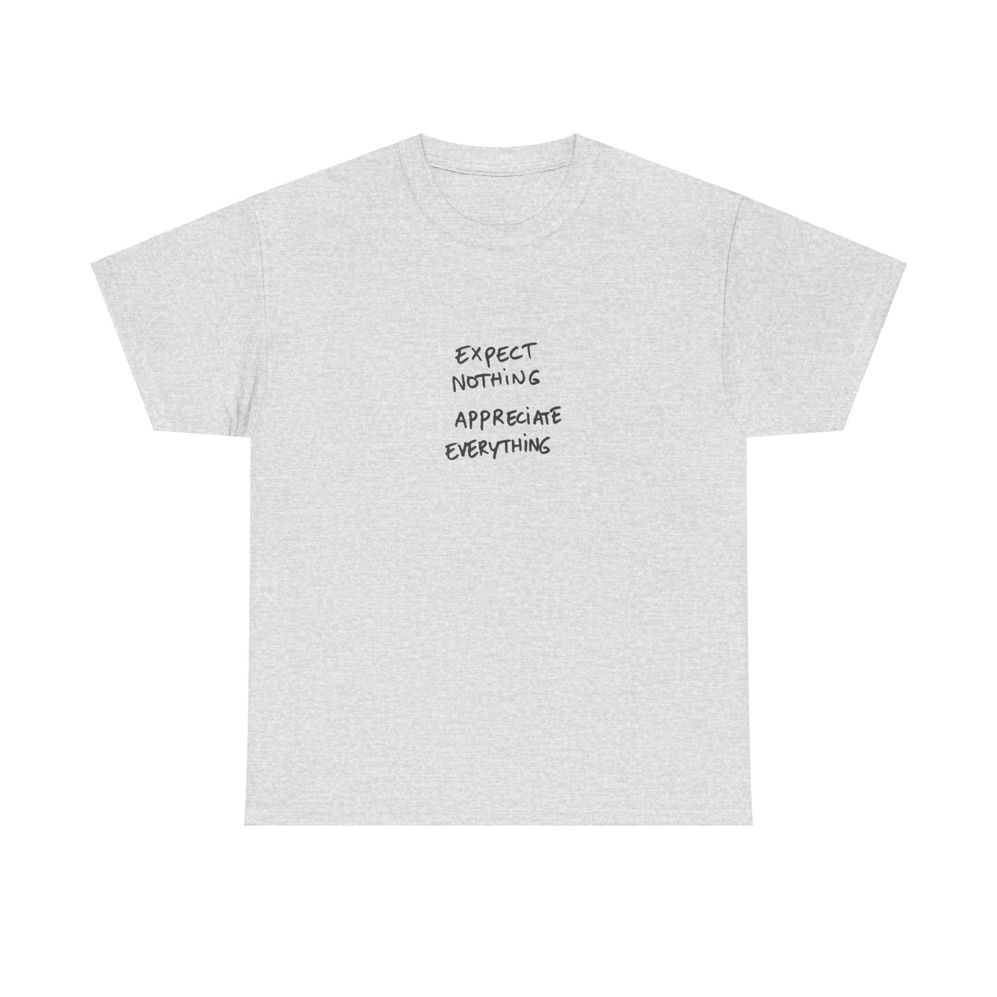 Expect Nothing, Appreciate Everything Cotton T-Shirt