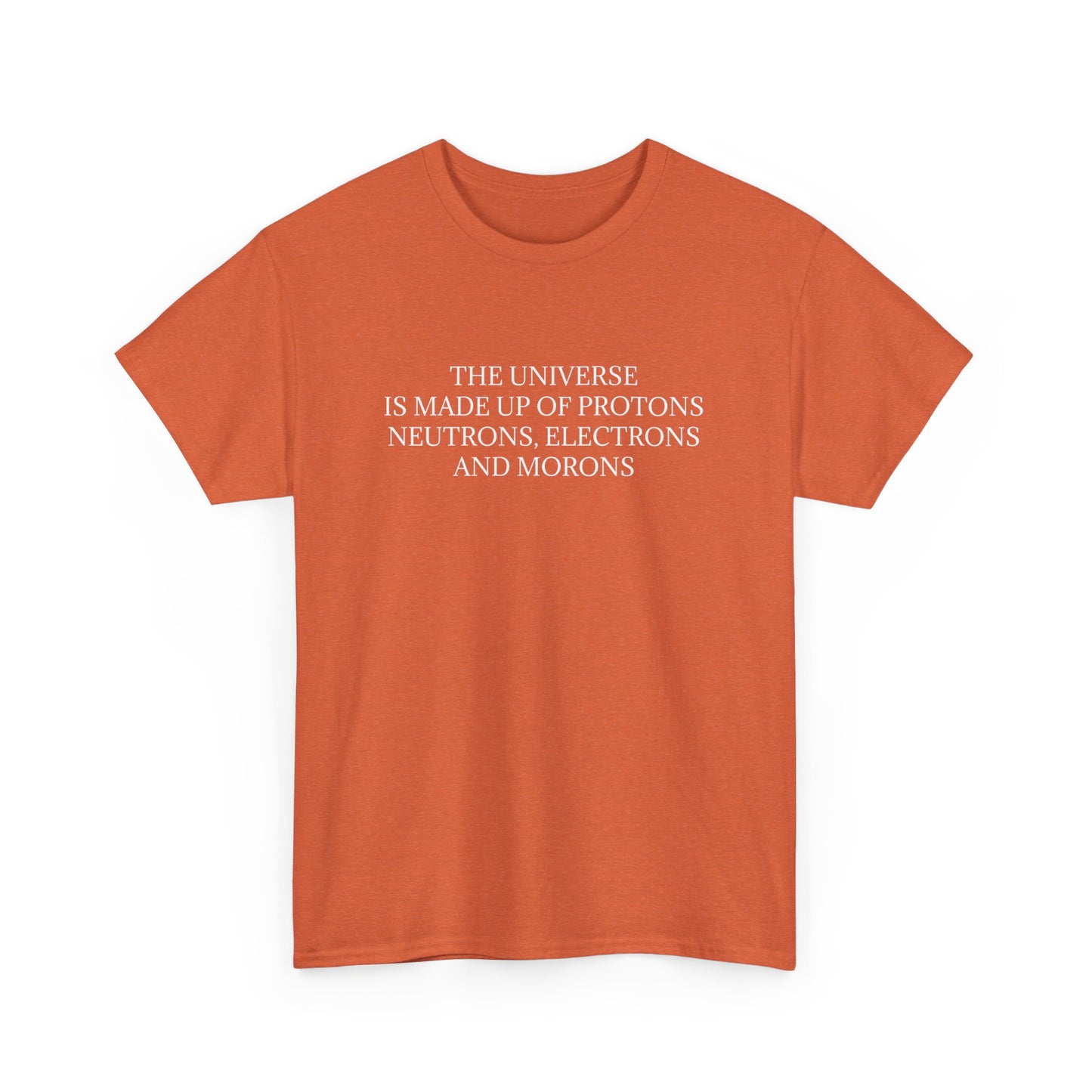 T-shirt L'univers est fait de protons, de neutrons, d'électrons et de morons