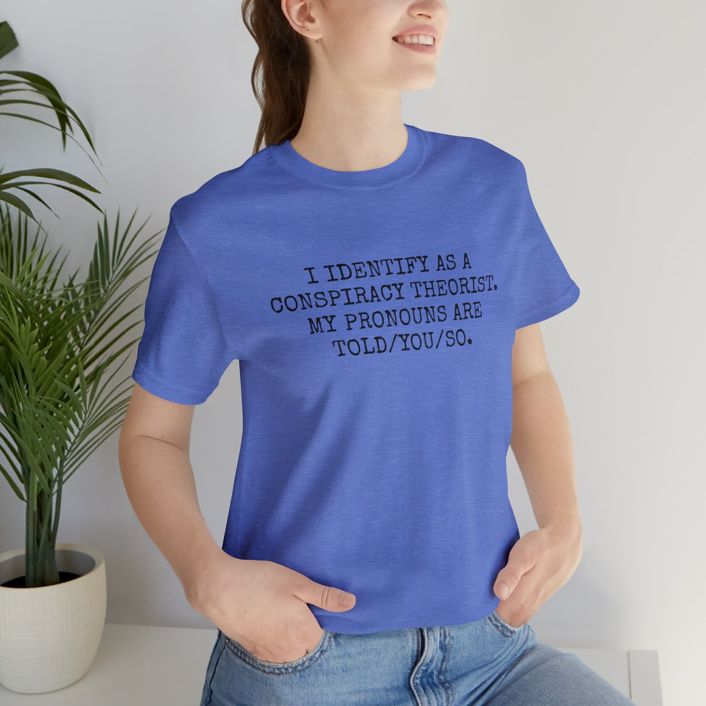 Je m'identifie comme un théoricien du complot T-shirt unisexe