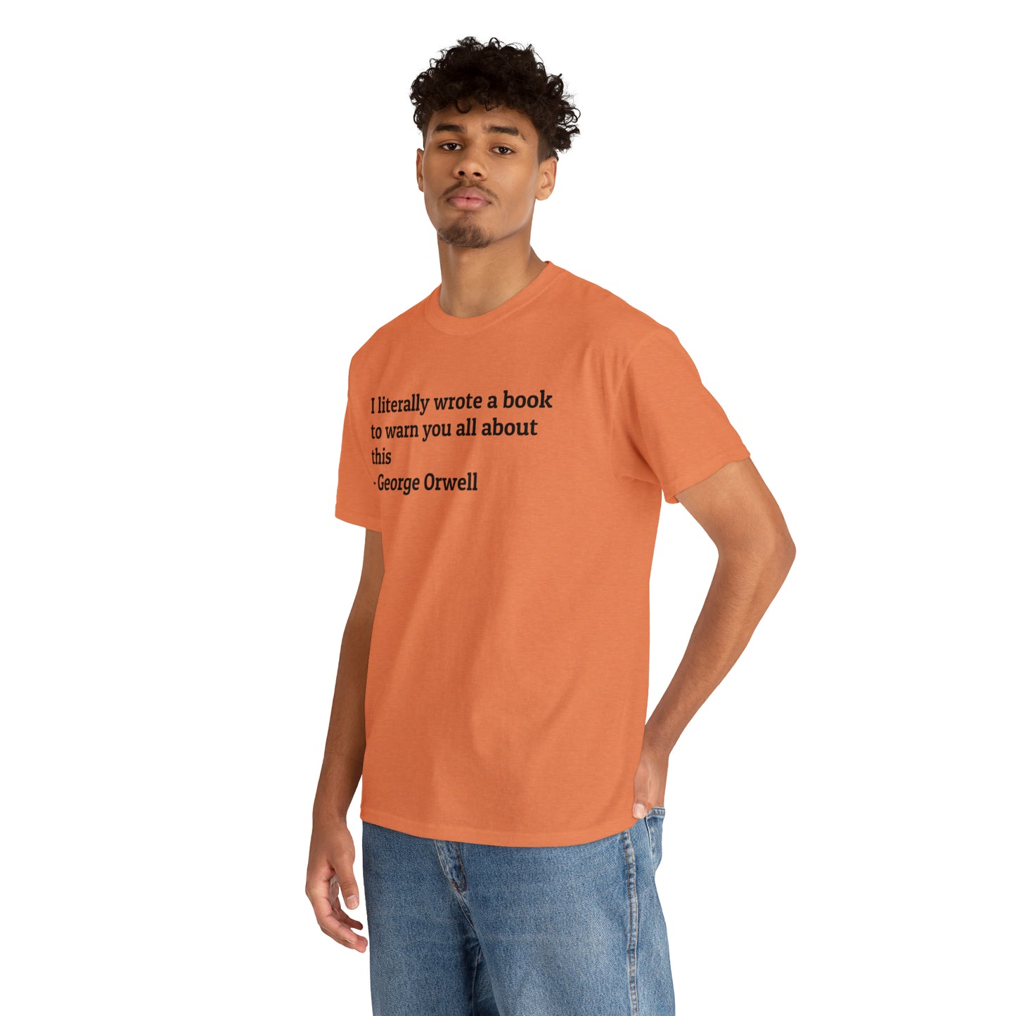 'I Literally Wrote a Book to Warn You All About This' George Orwell 1984 T-Shirt