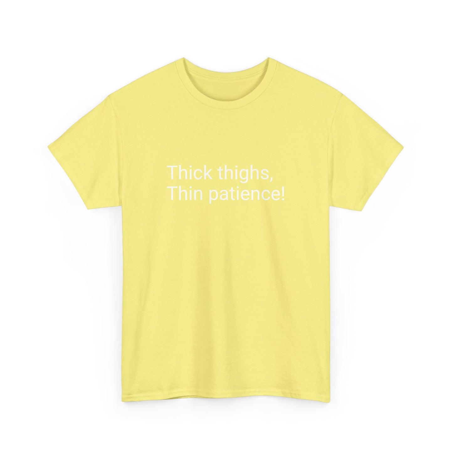 Thick Thighs, Thin Patience! Heavy Cotton T-Shirt