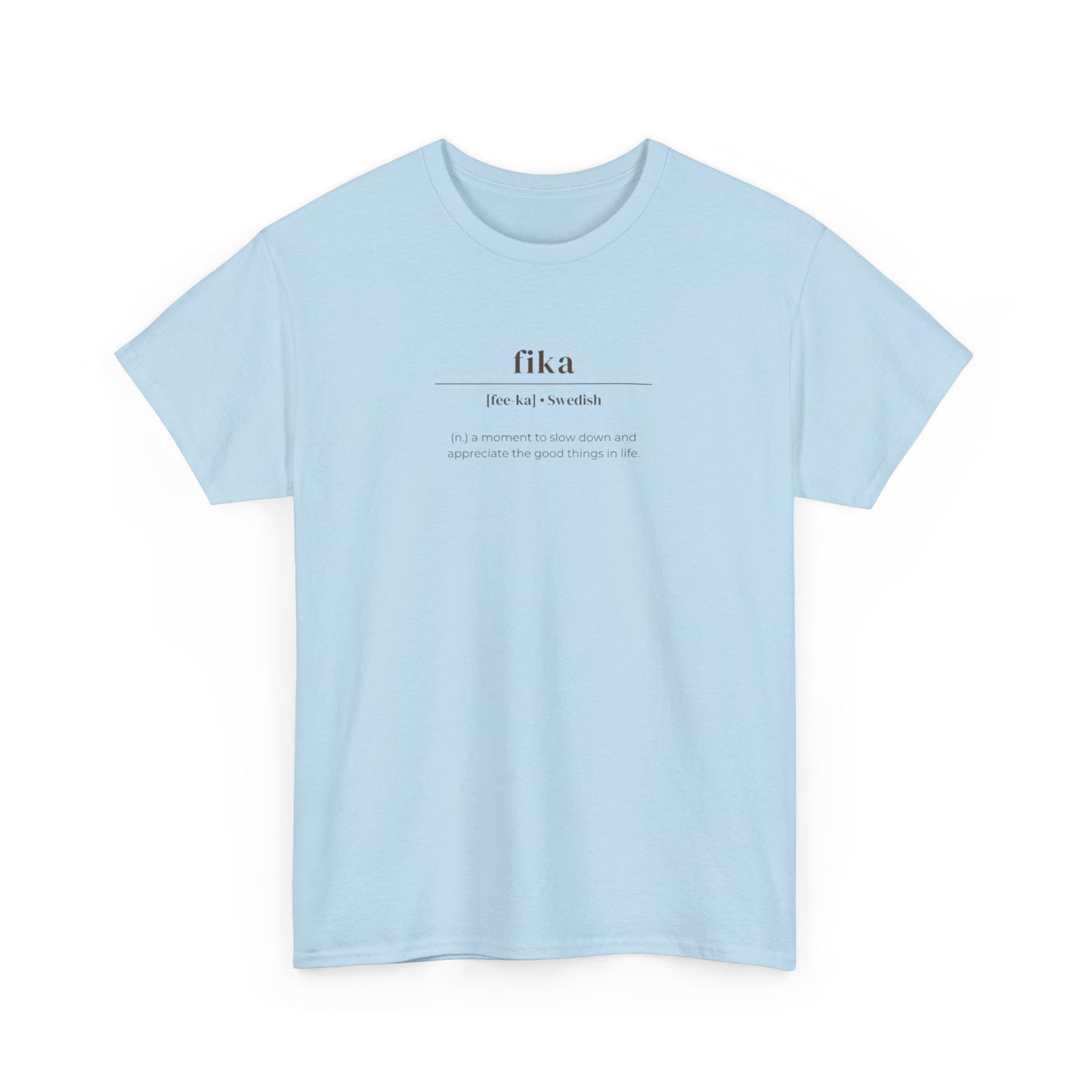 Fika, Swedish Noun, a Moment to Slow Down and Appreciate Life T-Shirt