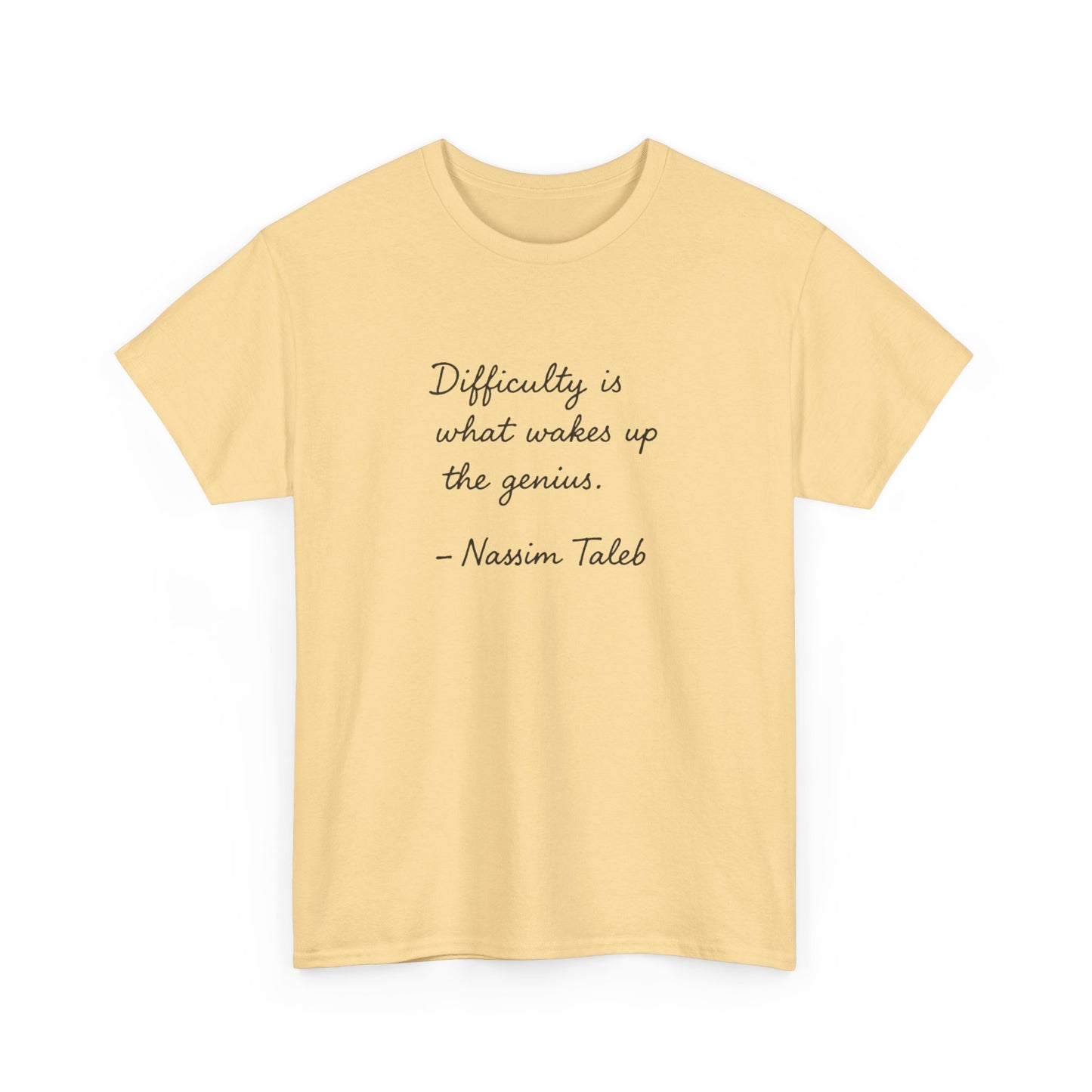 Difficulty is What Wakes Up the Genius, Nassim Taleb T-Shirt