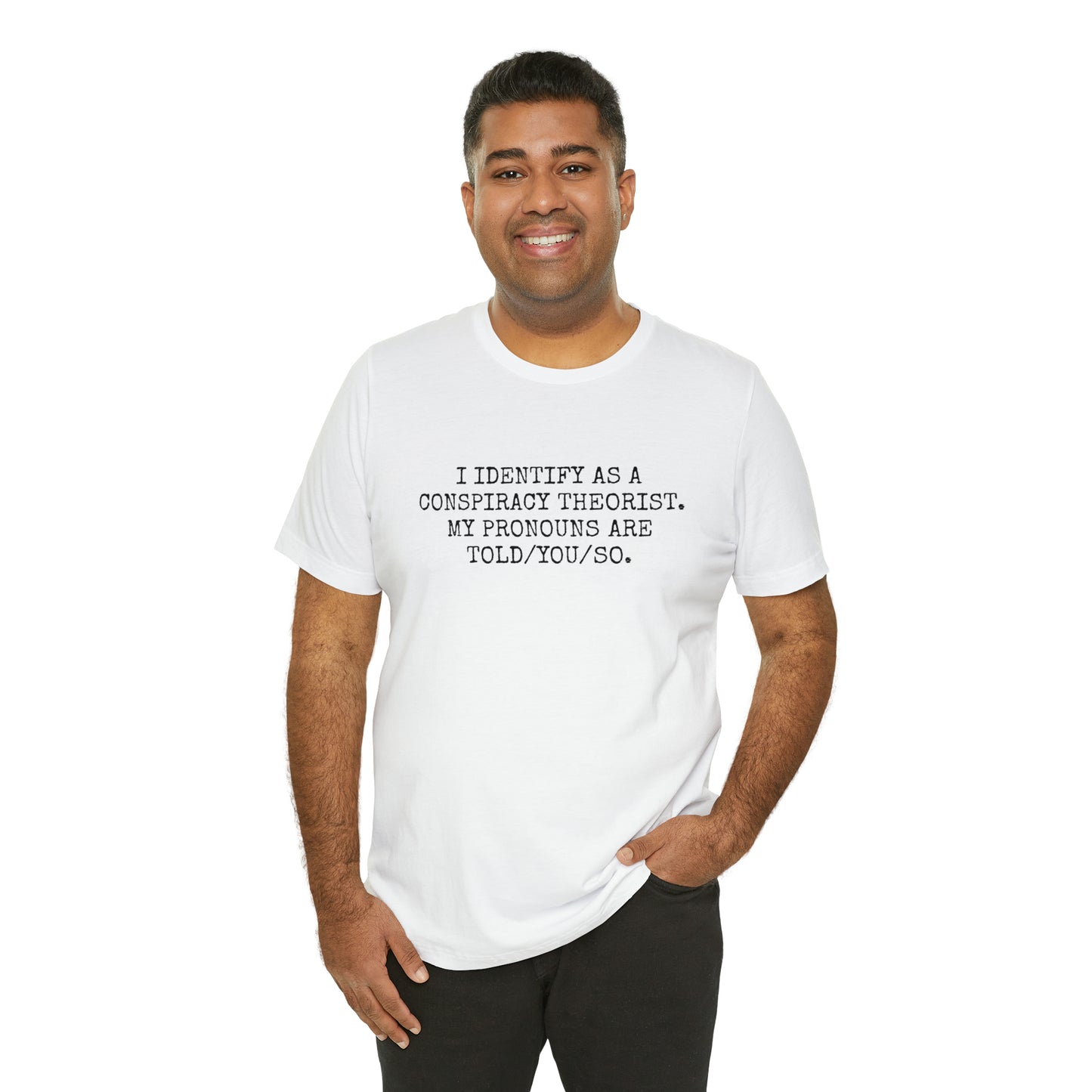 Je m'identifie comme un théoricien du complot T-shirt unisexe