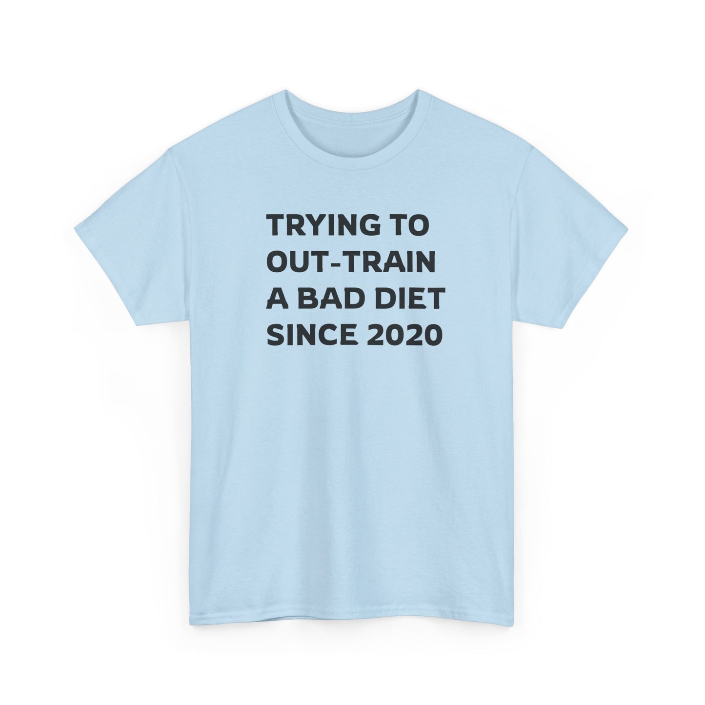 I'm Out-Training a Bad Diet, Funny Workout T-Shirt