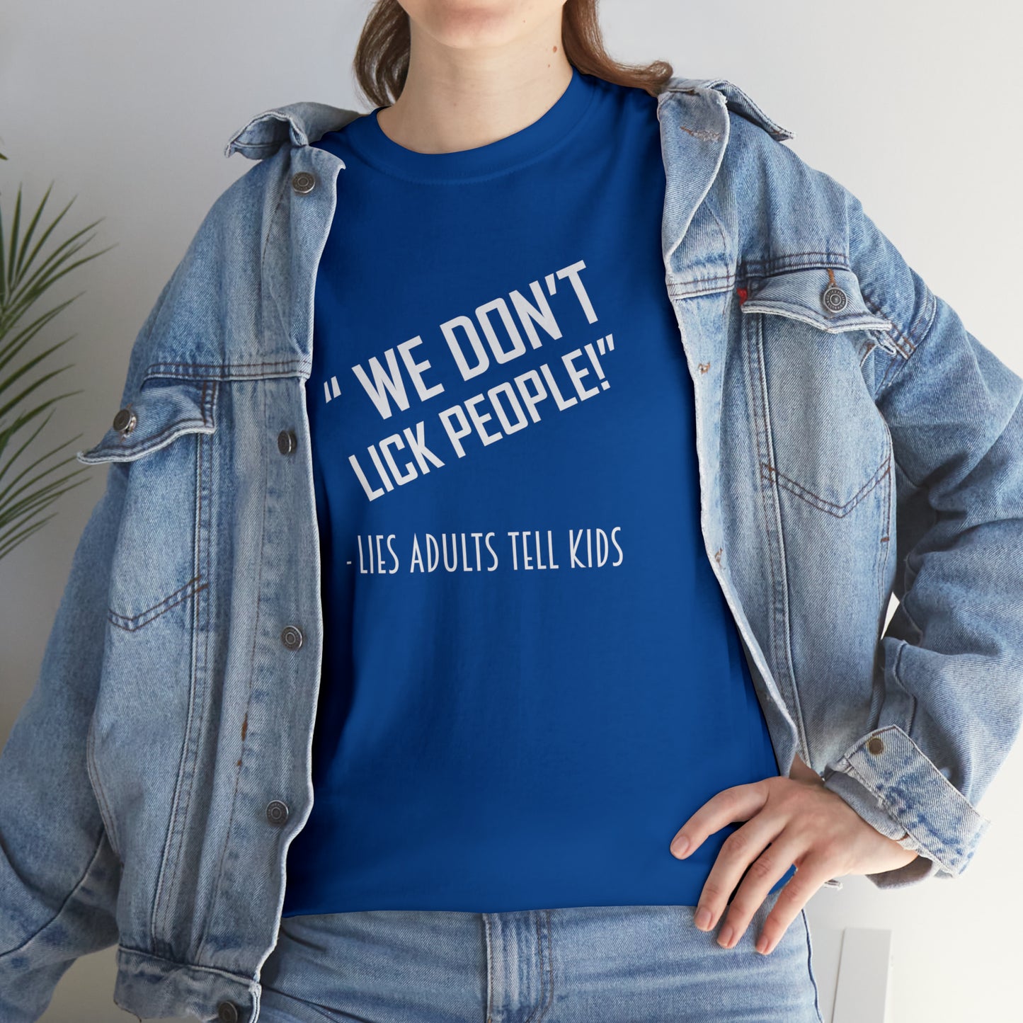 We Don't Lick People! Do We? Funny Adult T-Shirt