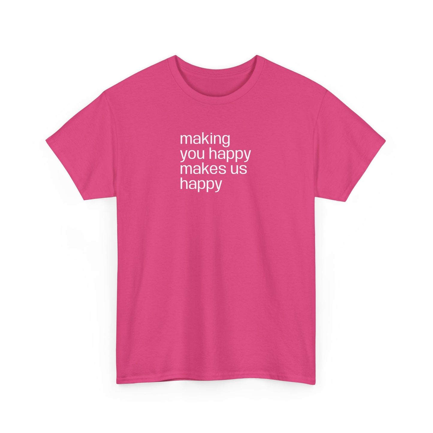 Making You Happy, Makes Us Happy, Positive Vibes T-Shirt