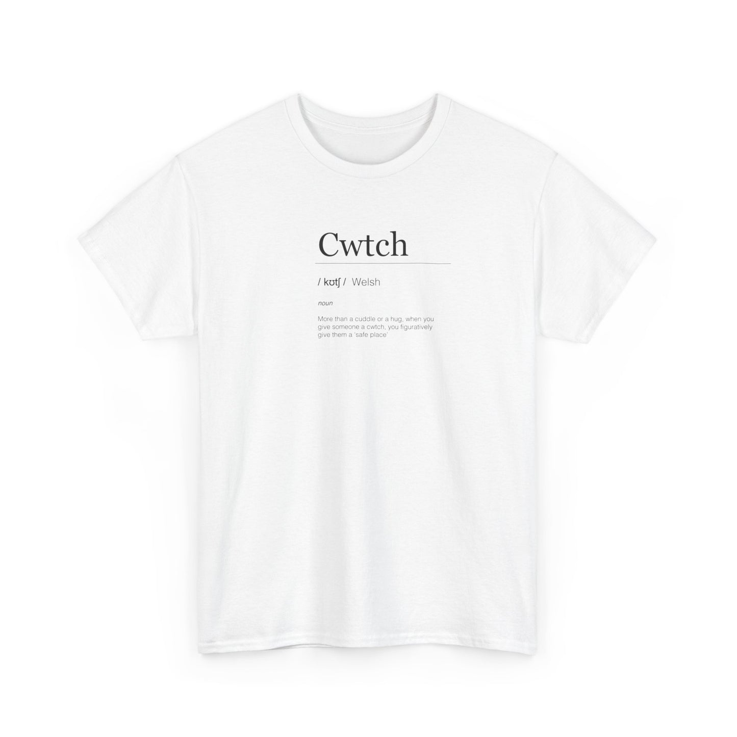 Cwtch, Welsh Noun, More Than a Hug, Figuratively to Give Someone a 'Safe Place' T-Shirt