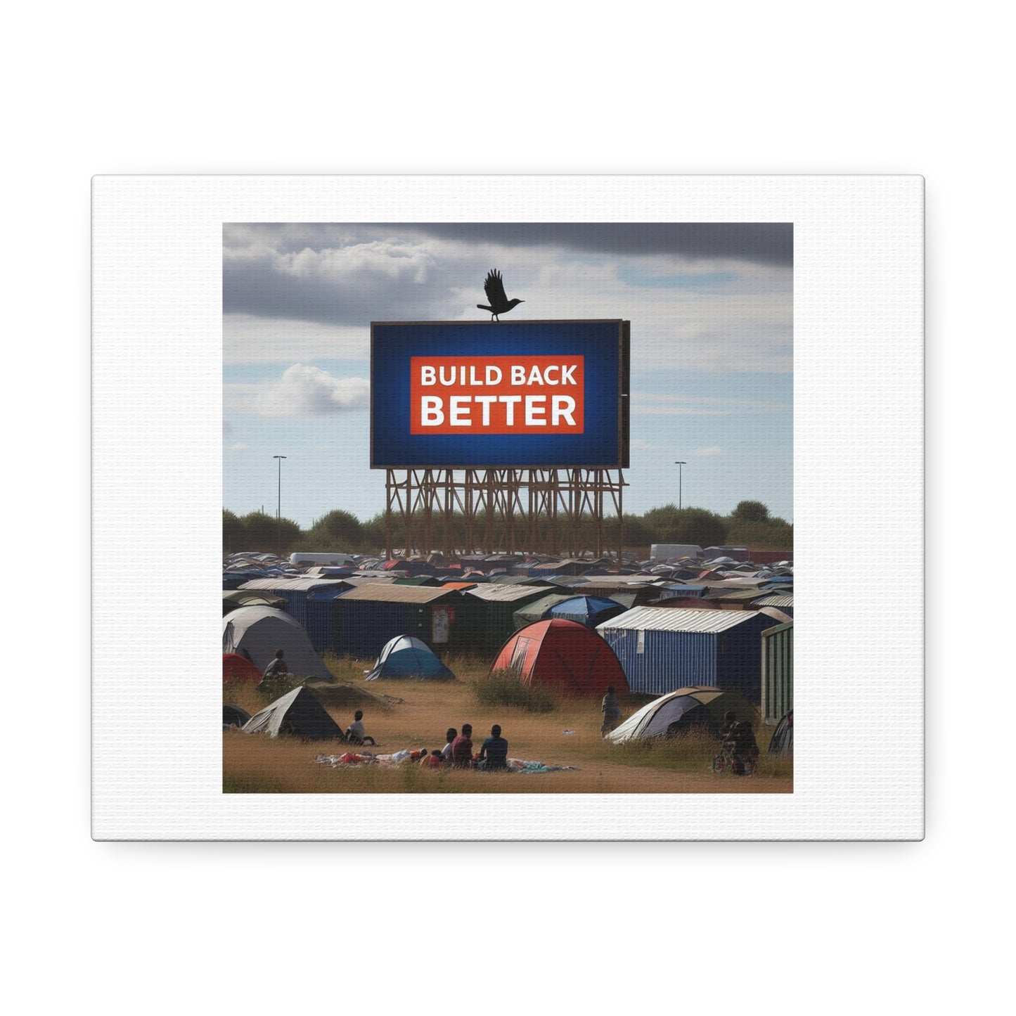 Build Back Better But You're Living in a Refugee Camp II Art Print 'Designed by AI' on Canvas