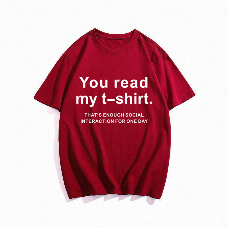 You Read My T-Shirt! That's Enough Social Interaction For One Day! T-Shirt