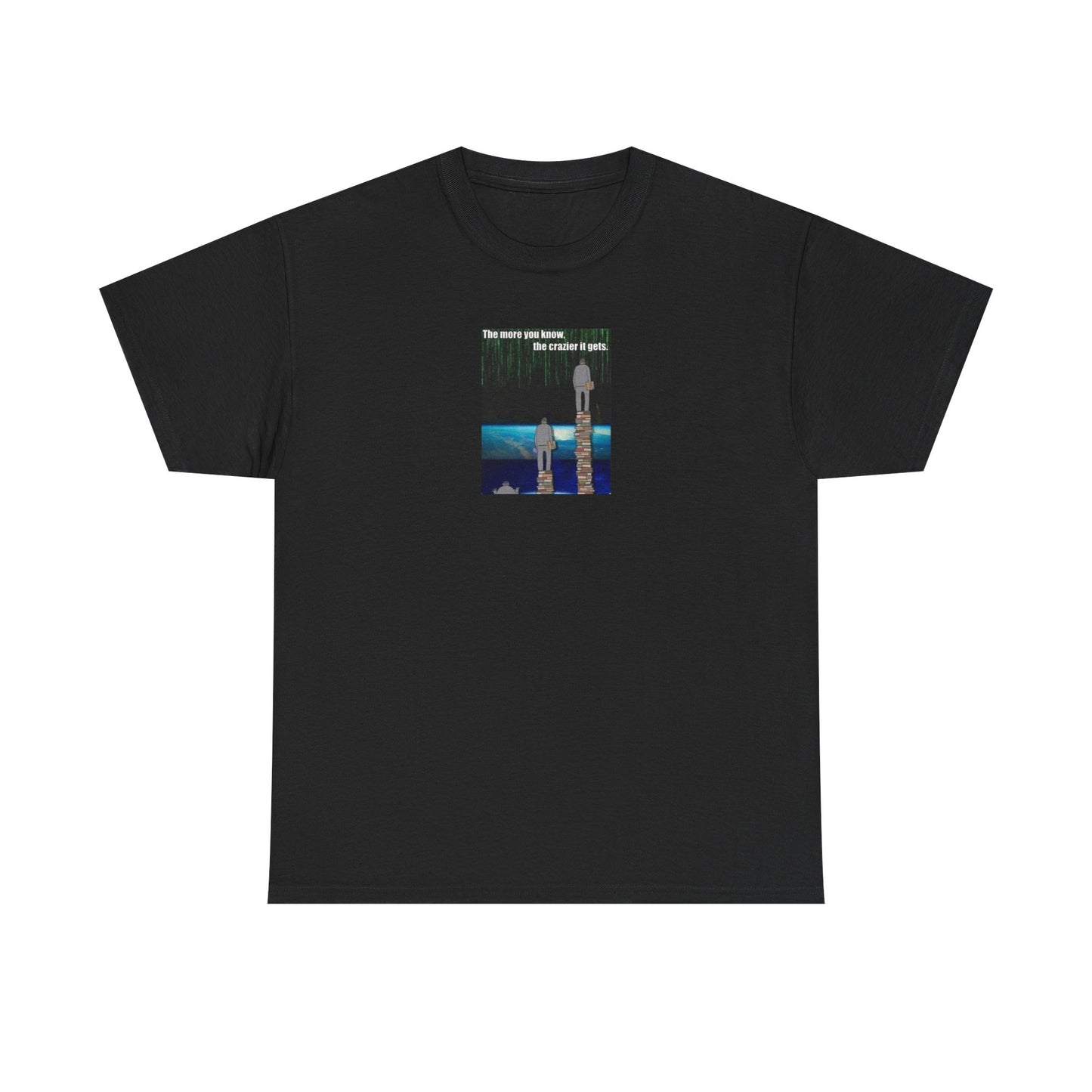 The More You Know, The Crazier It Gets, Politics T-Shirt in Black