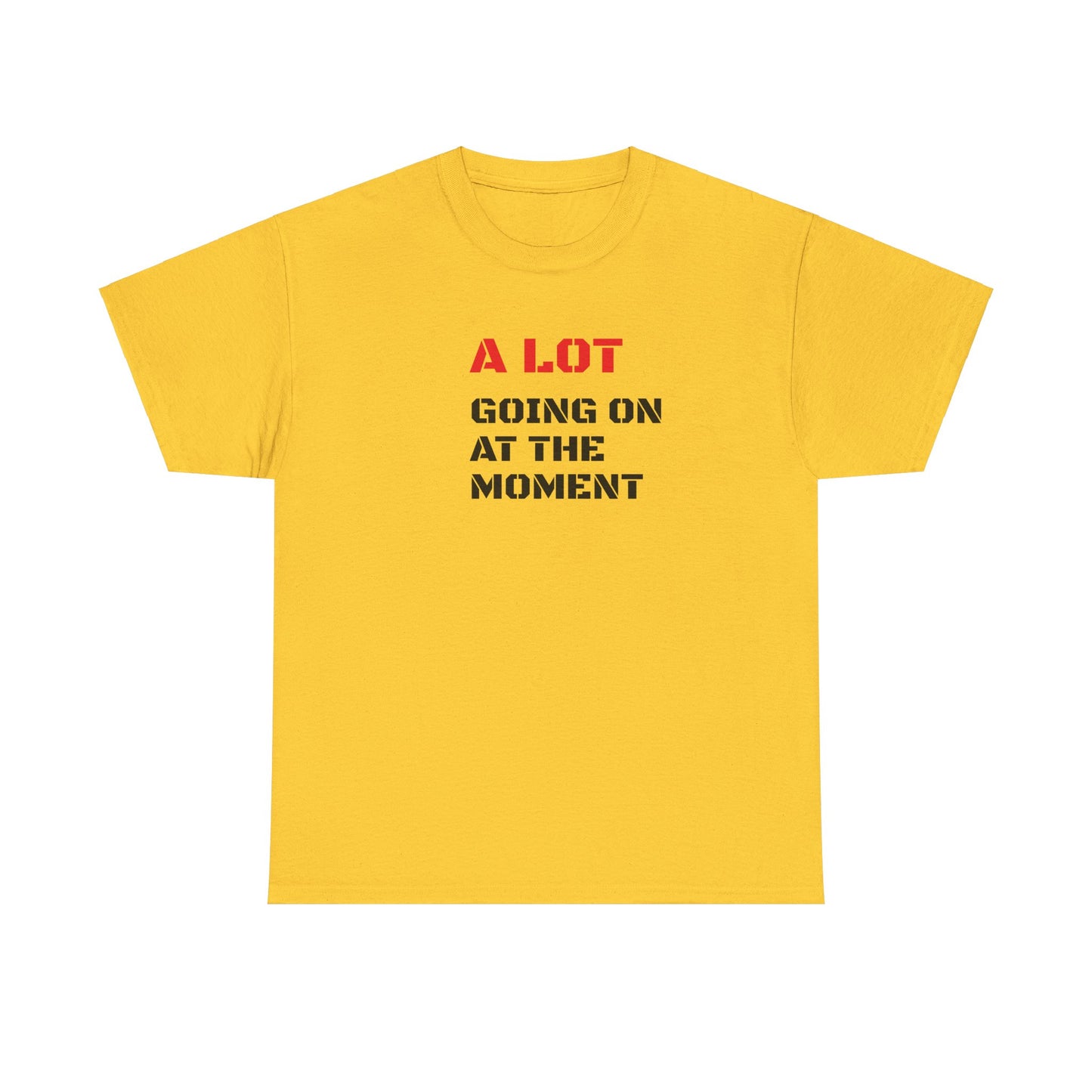 A Lot Going On At The Moment T-Shirt