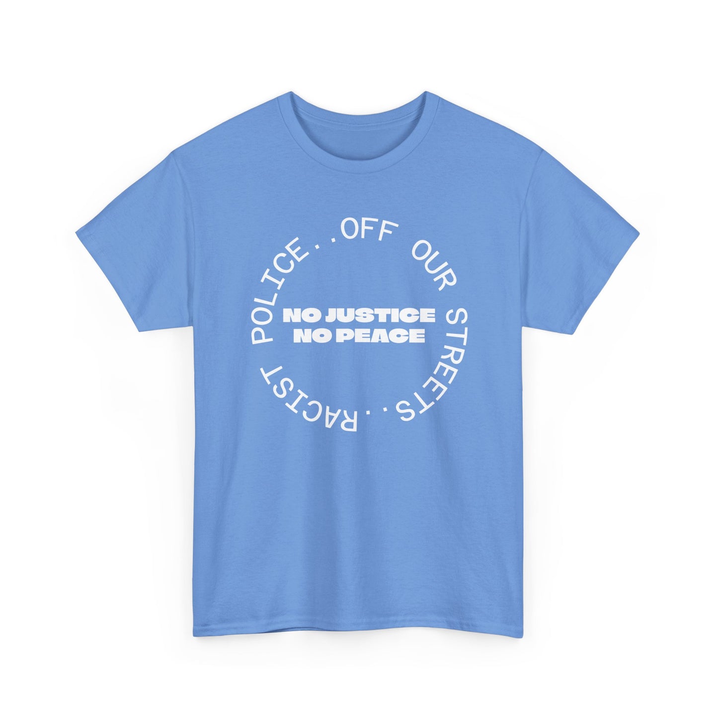 No Justice, No Peace. Racist Police Off Our Streets, UK Politics T-Shirt