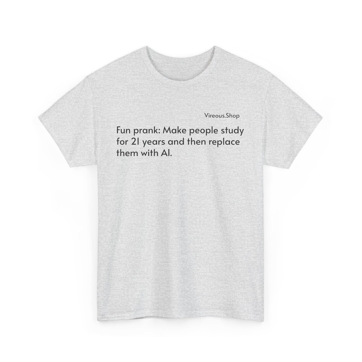 Fun Prank: Make People Study for 21 Years and Replace Them With AI T-Shirt
