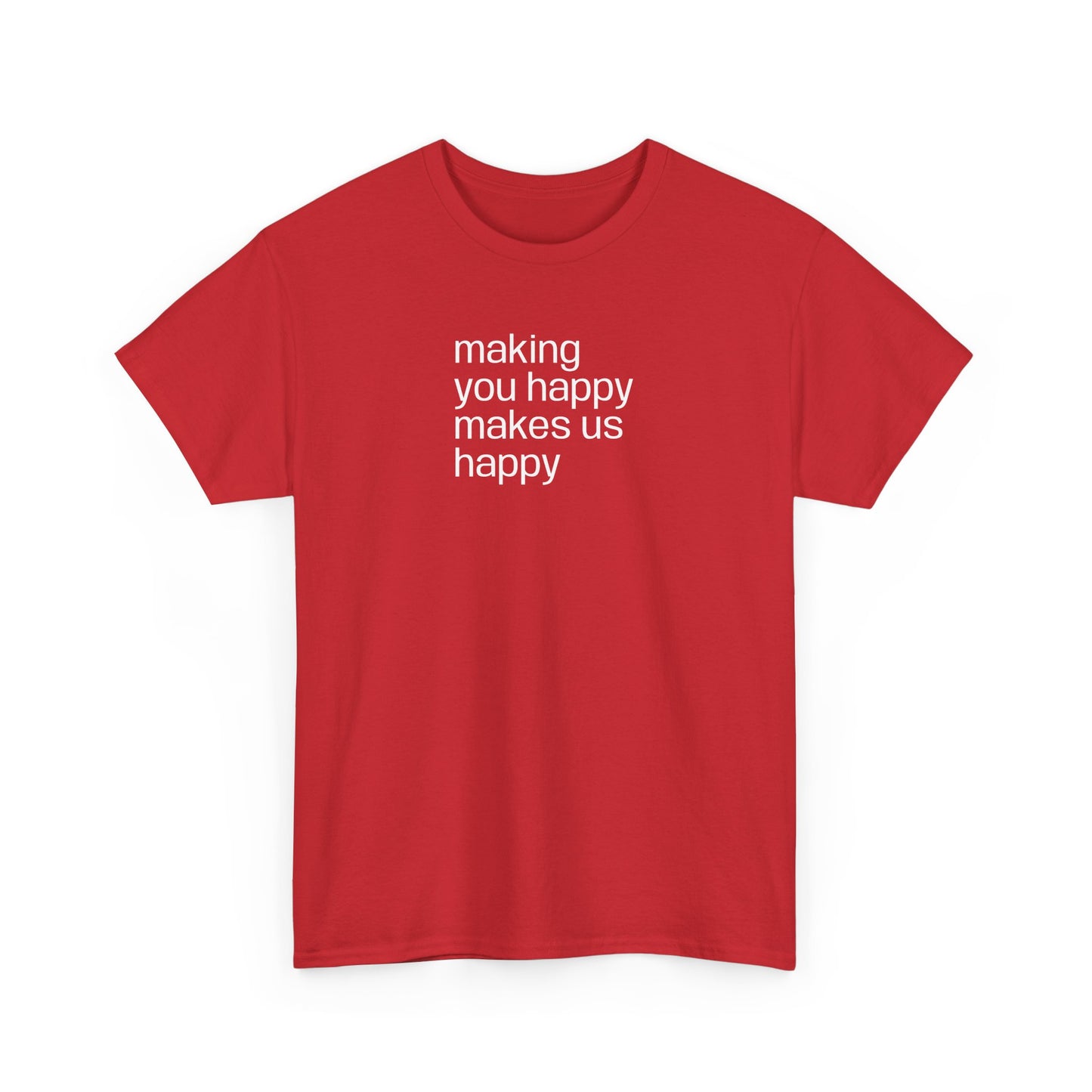 Making You Happy, Makes Us Happy, Positive Vibes T-Shirt