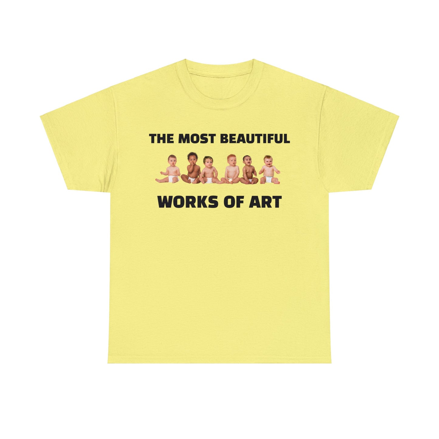 The Most Beautiful Works of Art, Pro-Life T-Shirt