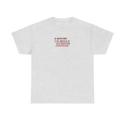 A Vote for Labour is a Vote for Terrorism T-Shirt