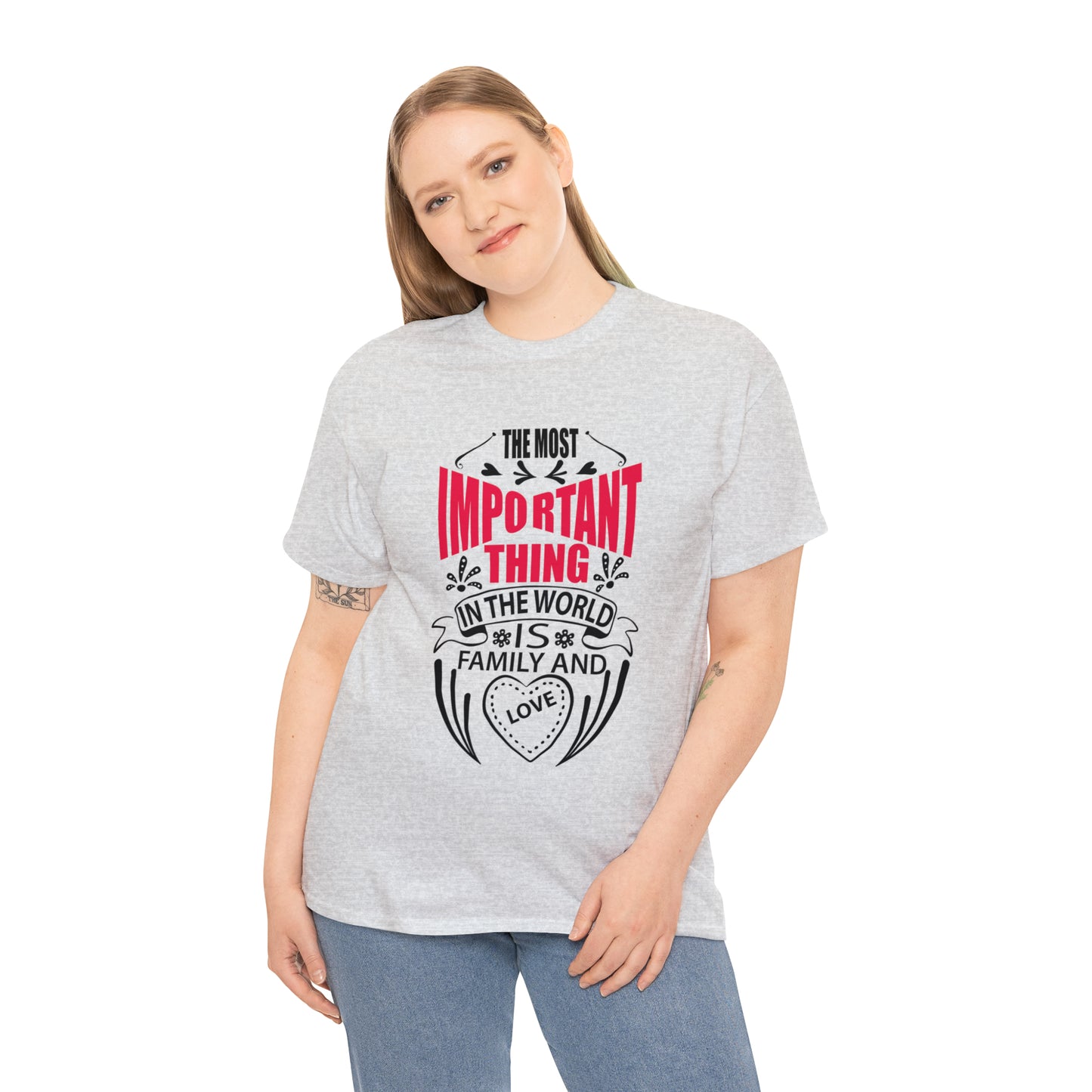 The Most Important Thing In the World Is Family and Love T-Shirt