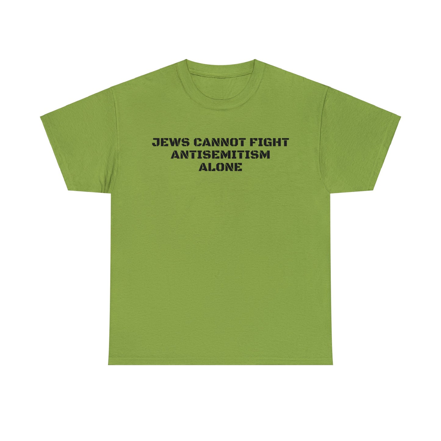 Jews Cannot Fight Antisemitism Alone! T-Shirt