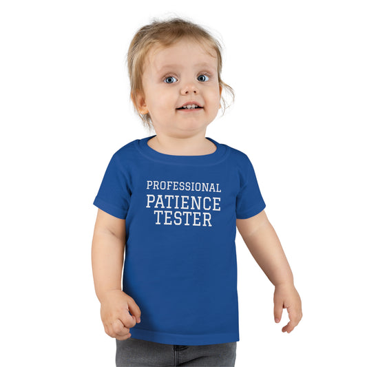 Professional Patience Tester! Toddler T-Shirt